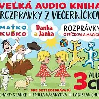 Richard Stanke, Ladislav Chudík, Emília Vášáryová – Veľká audio kniha - Rozprávky z večerníčkov (Maťko a Kubko, Danka a Janka, Rozprávky o Psičkovi a 