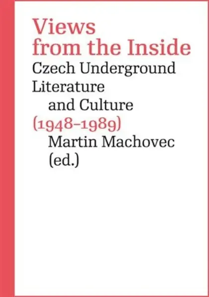Views from the Inside - Ivan Martin Jirous, Martin Machovec