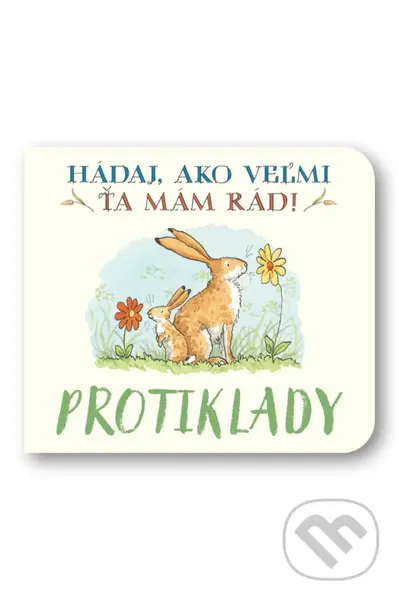 Hádaj, ako veľmi ťa mám rád! - Protiklady