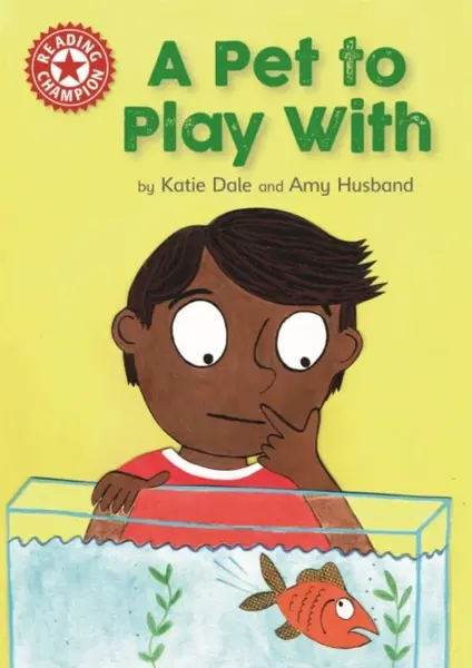 Reading Champion: A Pet to Play With - Katie Dale