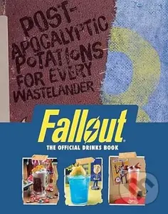 Fallout: The Official Drinks Book (Post-Apocalyptic Potations for Every Wastelander) - Cassandra Reeder, Erin Kwong