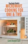 The Basic Basics Microwave Cooking for One & Two - Carol Bowen Ball