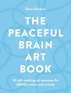 The Peaceful Brain Art Book - Demi Dawkins