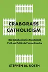 Crabgrass Catholicism - Stephen M. Koeth