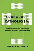 Crabgrass Catholicism - Stephen M. Koeth