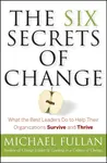 The Six Secrets of Change - Michael  Fullan
