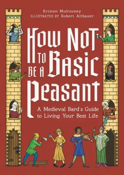 How Not to Be a Basic Peasant - Kristen Mulrooney