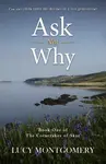 Ask Not Why - Lucy Maud Montgomeryová