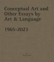 Conceptual Art and other Essays by Art & Language. 1965-2023 - Michael Baldwin, Mel Ramsden