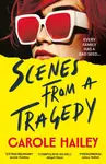 Scenes from a Tragedy - Carole Hailey