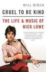 Cruel To Be Kind (The Life and Music of Nick Lowe) - kniha z kategorie Umění, design a architektura