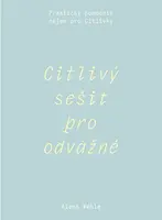 Citlivý sešit pro odvážné - Praktický pomocník nejen pro Citlivky - Alena Wehle