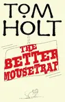 The Better Mousetrap - Tom Holt