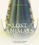 Lost Animals - John Whitfield