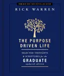 The Purpose Driven Life Selected Thoughts and Scriptures for the Graduate - Rick Warren