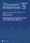 Target Grade 9 Edexcel GCSE (9-1) History Superpower Relations and the Cold War 1941-91 Workbook