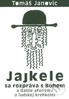 Jajkele sa rozpráva s Bohom (A ďalšie aforizmy o ľudskej krehkosti) - kniha z kategorie Aforismy