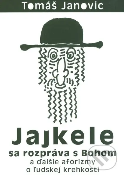 Jajkele sa rozpráva s Bohom (A ďalšie aforizmy o ľudskej krehkosti) - kniha z kategorie Aforismy