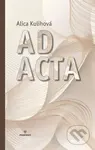 Ad Acta - Alica Kulihová - kniha z kategorie Poezie