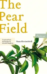 The Pear Field - Nana Ekvtimishvili