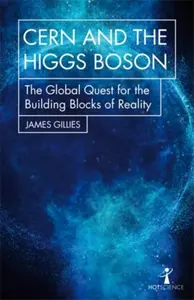 CERN and the Higgs Boson - James Gillies