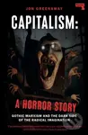 Capitalism, a Horror Story (Gothic Marxism and the Dark Side of the Radical Imagination) - kniha z kategorie Humanitní a společenské vědy