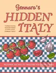 Gennaro’s Hidden Italy (Regional Recipes to Treasure for Generations)