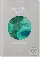 Julia Watson. Lo―TEK. Water. A Field Guide for TEKnology