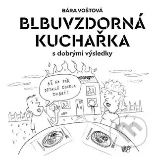 Blbuvzdorná kuchařka - Bára Voštová
