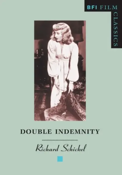 Double Indemnity - Richard Schickel