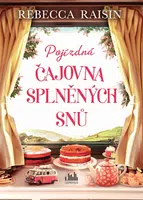 Kniha: Pojízdná čajovna splněných snů od Raisin Rebecca