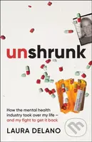 Unshrunk (How The Mental Health Industry Took Over My Life - And My Fight to Get it Back) - kniha z kategorie Humanitní a společenské vědy