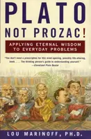 Plato, Not Prozac! - Lou Marinoff