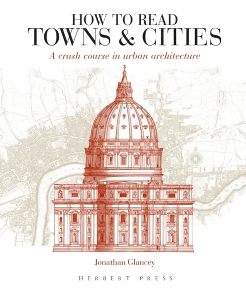 How to Read Towns and Cities - Jonathan Glancey