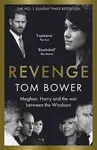 Revenge, Meghan, Harry and the war between the Windsors (poškozená) - Tom Bower