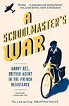A Schoolmaster's War - Jonathan Ree