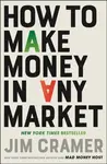 How to Make Money in Any Market - James J. Cramer