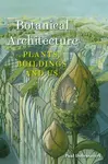 Botanical Architecture - Paul Dobraszczyk