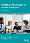 Strategic Planning for Public Relations - Deborah A.  Silverman, Ronald D.  Smith