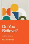 Do You Believe? - Paul David Tripp