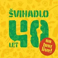 Švihadlo – 40 let ON TOUR – Live!