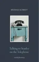Talking to Stanley on the Telephone - Michael Schmidt
