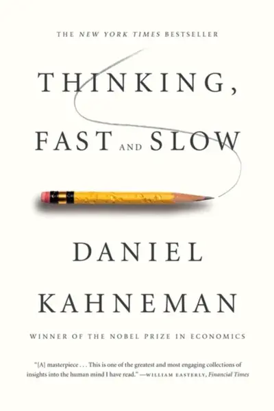 Thinking, Fast and Slow - Daniel Kahneman