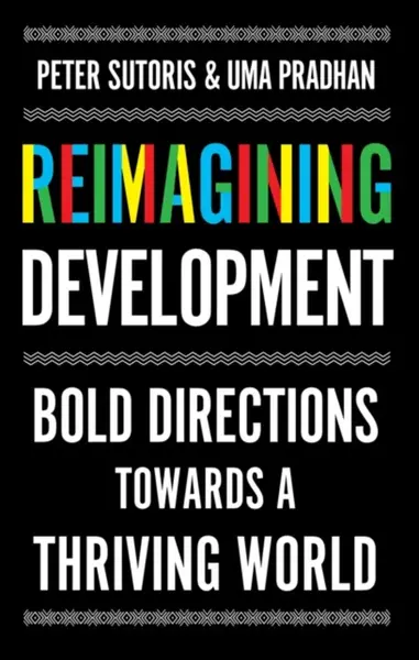 Reimagining Development - Peter Sutoris, Uma Pradhan