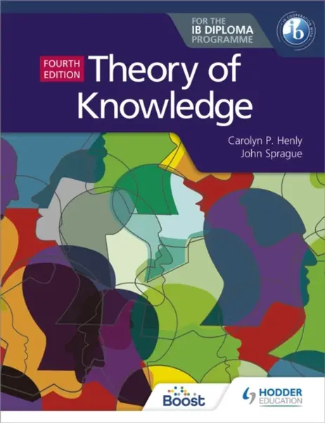 Theory of Knowledge for the IB Diploma Fourth Edition - Carolyn P. Henly, John Sprague