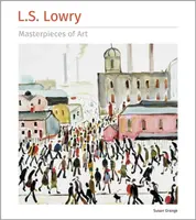 L.S. Lowry Masterpieces of Art - Susan Grange