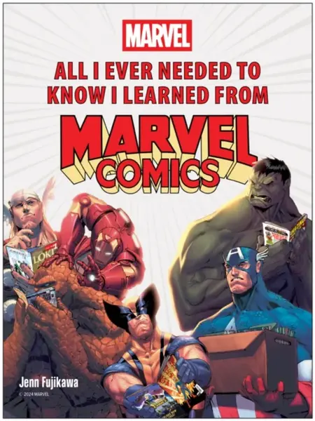 All I Ever Needed to Know I Learned from Marvel Comics - Fujikawa Jenn