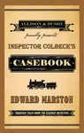 Inspector Colbeck's Casebook - Edward Marston