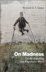On Madness - Richard G. T.  Gipps