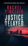 Justice Delayed - Rachel Sinclair